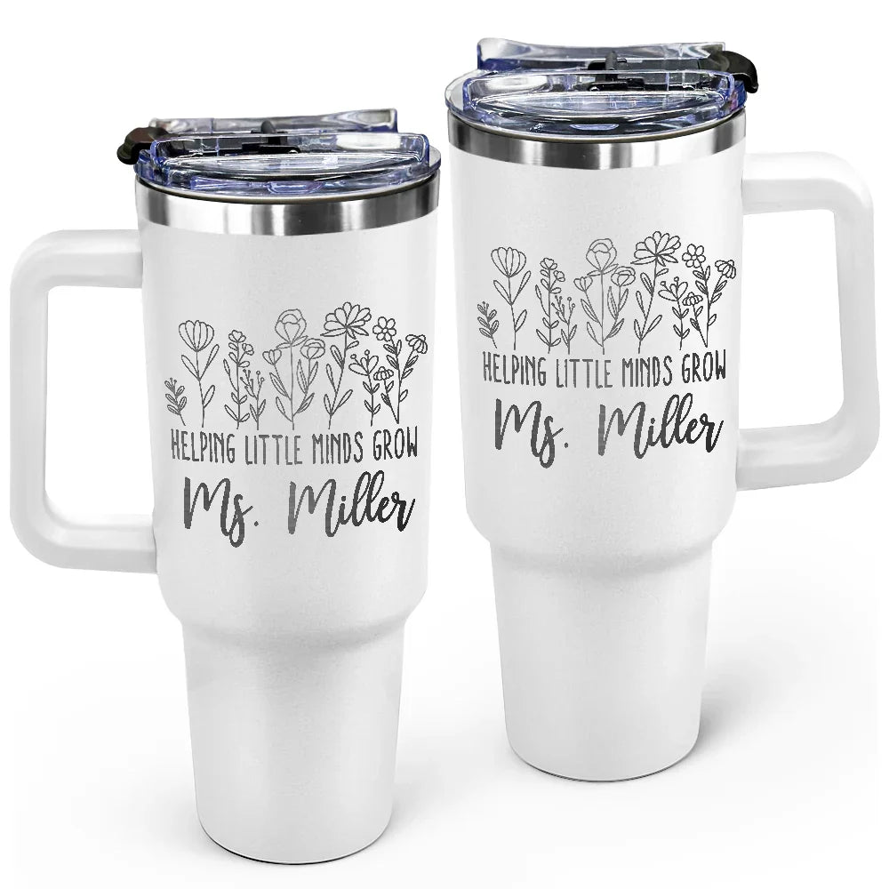 Teacher Helping Little Mind Grow - Personalized Engraved 40oz Tumbler