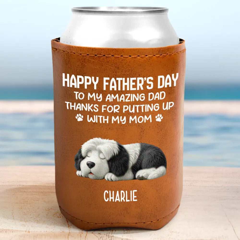 Pet Lovers, Pet Dad, Dog Lovers, Dog Dad, Happy, Gift For Father - Thanks For Putting Up With My Mom - Personalized Leather Can Cooler
