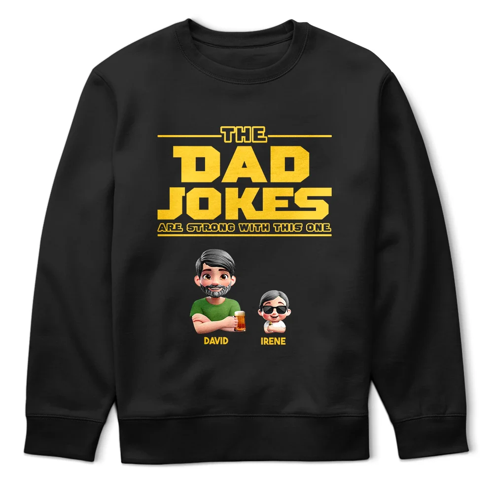 Gift For Father,Happy,Gift For Men - The Dad Jokes Are Strong With This One - Personalized T Shirt
