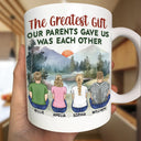 The Greatest Gift Our Parents Gave Us - Gift For Sisters, Brothers, Siblings, Family - Personalized Mug