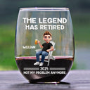 Retirement, Gift For Wife, Gift For Husband, Gift For Yourself, Gift For Women, Gift For Men, Gift For Grandpa, Gift For Father, Gift For Mother, Gift For Grandma, Funny - The Legend Has Retired Not My Problem Anymore Cartoon - Personalized Stemless Wine Glass