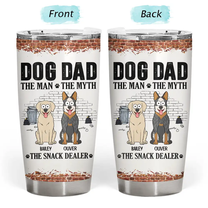 Dog Dad,Pet Lovers,Gift For Father,Playful,Vector - Dog Dad The Man The Myth The Snack Dealer - Personalized Tumbler