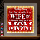 Gift For Wife, Love - The Only Thing Better Is Our Children Having You As Their Mom - Personalized LED Light Flower Shadow Box