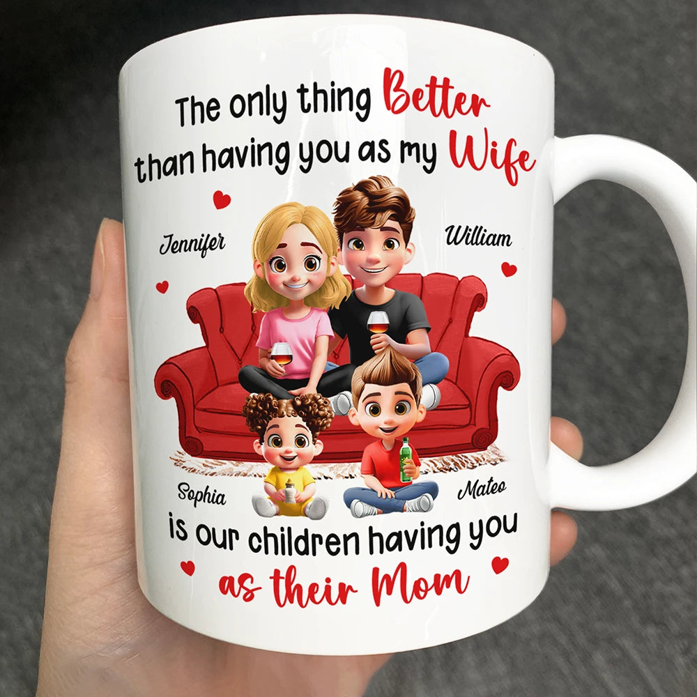 The Only Thing Better Than Having You As My Wife - Personalized Mug