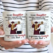 Dad - Daughters (Adult), Gift For Daughter, Dad - Sons, Gift For Son, Dad - Children, Love, Graduation - The Thing Better Than Being Your Father Is Watching You Graduate - Personalized Mug