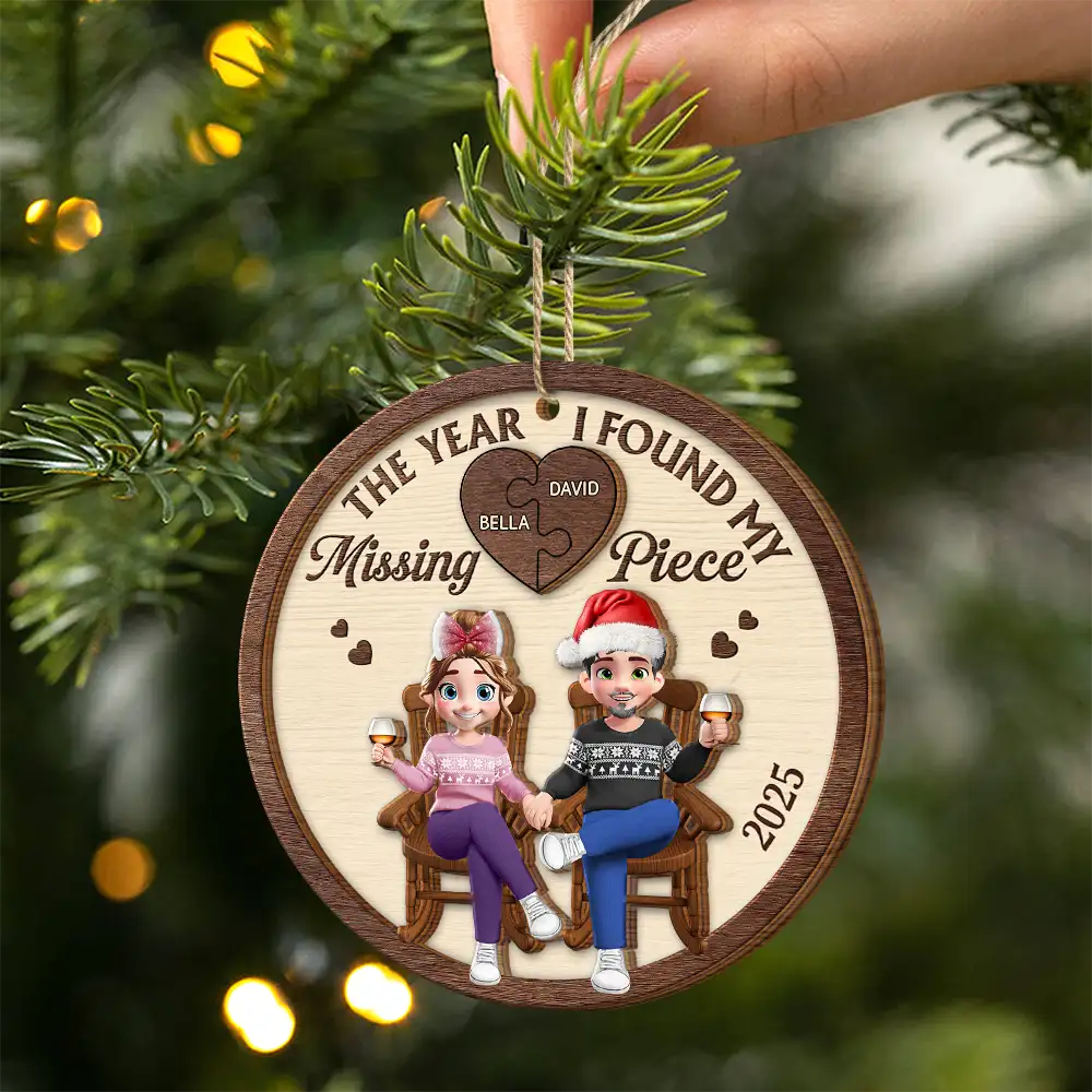 Love,Christmas,Gift For Wife,Gift For Husband,Gift For Couples,Gift For Boyfriend,Gift For Girlfriend - The Year I Found My Missing Piece 3D Effect Couple - Personalized 2-Layered Wooden Ornament