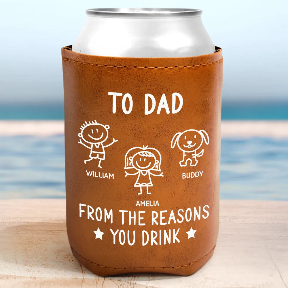 Gift For Father,Gift For Grandpa - To Dad From The Reasons You Drink - Personalized Leather Can Cooler