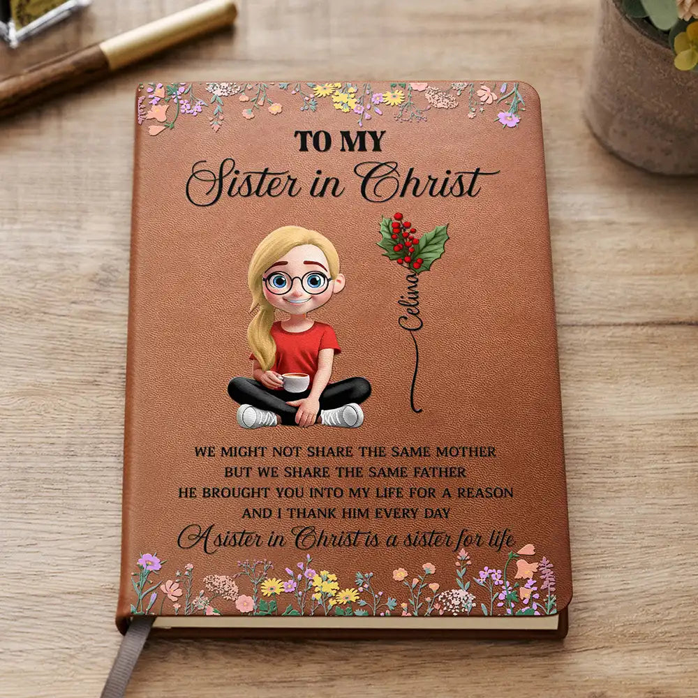 Christian,Gift For Sisters,Gift For Bestie - To My Sister In Christ - Personalized Leather Journal