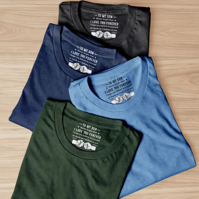 Gift For Son,Dad - Sons,Love - To My Son I Hope You Believe In Yourself - Personalized T Shirt