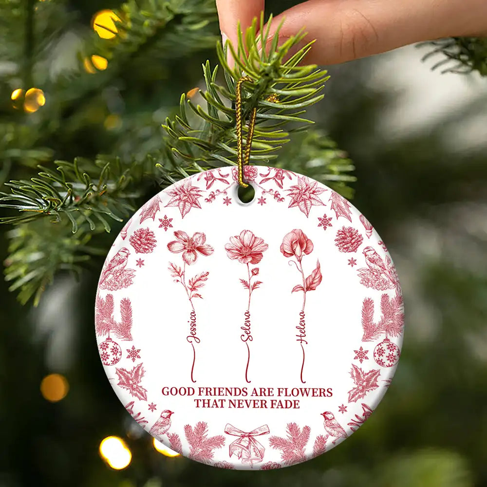 Gift For Yourself,Gift For Women,Gift For Bestie,Old Best friends,Love,Christmas - Toile De Jouy Birth Flower Grow An Old Friend - Personalized Circle Ceramic Ornament