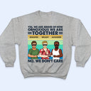 Yes We Are Aware Of How Obnoxious Friends - Gift For Bestie - Personalized Custom T Shirt