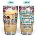 Here's To Another Year Of Bonding Over Alcohol Beach Besties - Gift For Friends - Personalized Custom Tumbler