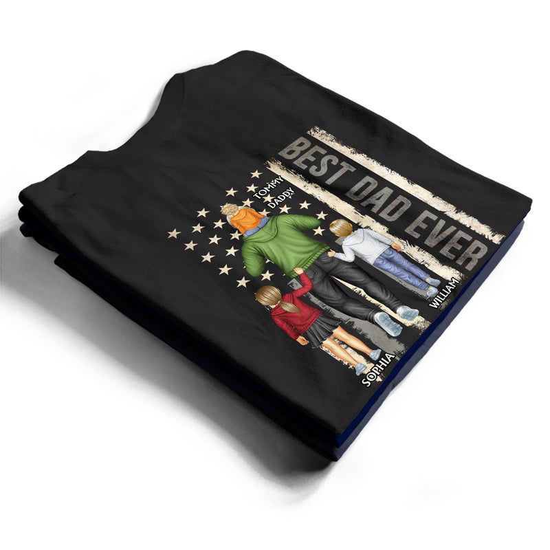 Best Dad Ever - Birthday Gift For Father, Grandpa - Personalized Custom T Shirt