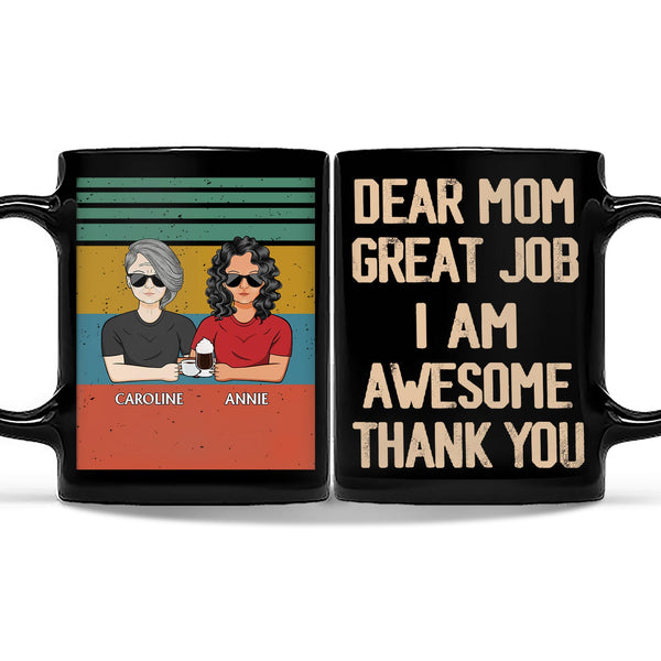 Dear Mom Great Job We're Awesome Thank You - Birthday, Loving Gift For Mother, Grandma, Grandmother - Personalized Custom Black Mug