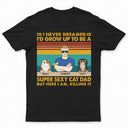 Super Sexy Cat Dad - Funny, Birthday Gift For Father, Husband, Cat Lovers - Personalized Custom T Shirt