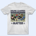 Drunk Campers Matter Camping Friends - Gift For Camp Besties - Personalized Custom T Shirt