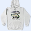 Never Dreamed I'd Grow Up To Be A Super Sexy Camping Lady - Gift For Camping Lovers - Personalized Custom T Shirt