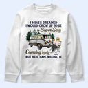 Never Dreamed I'd Grow Up To Be A Super Sexy Camping Lady - Gift For Camping Lovers - Personalized Custom T Shirt