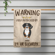 Dog Lovers,Dog Mom,Dog Dad - Warning Area Patrolled By 24 Hr Security Funny Go Toward Dogs - Personalized Flag