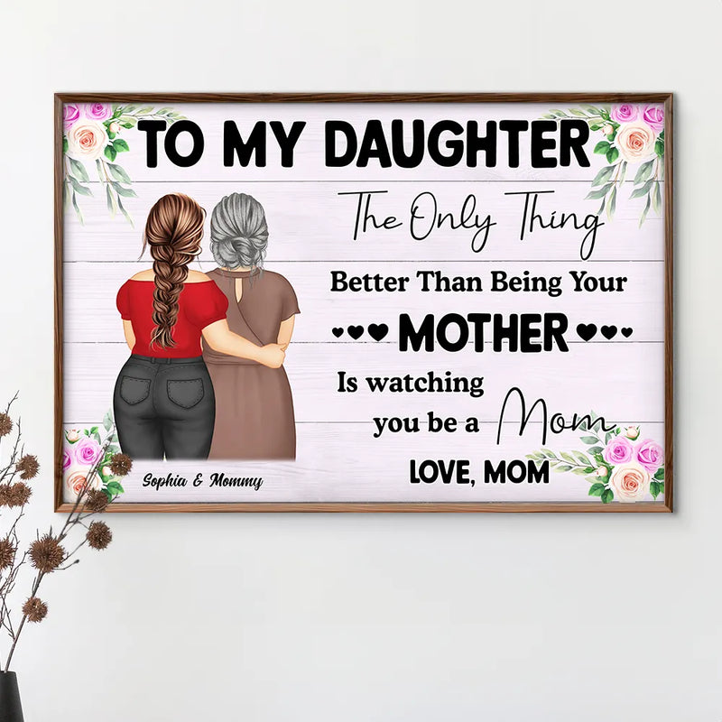 Watching You Being A Mom Mother To Daughter - Personalized Poster