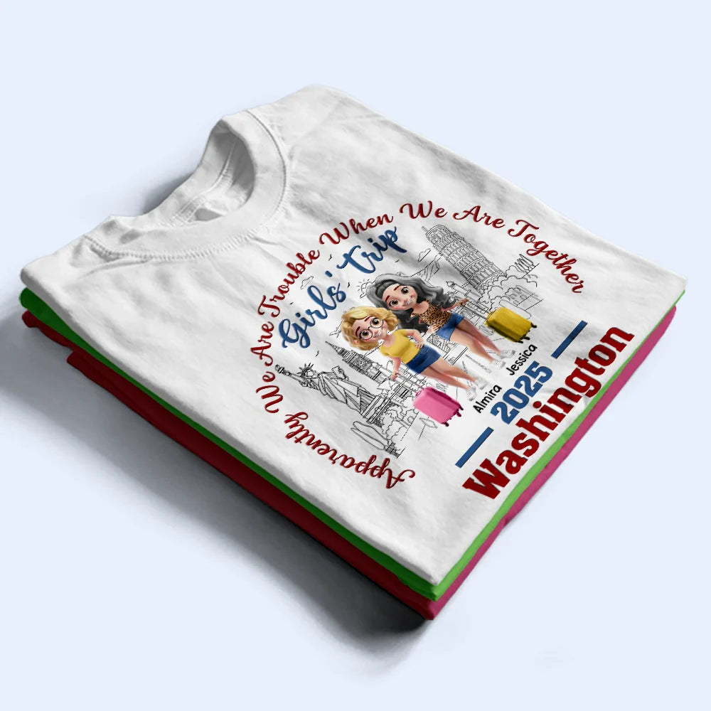 Travel, Gift For Bestie, Happy, Gift For Women - We Are Trouble When We Are Together - Personalized T Shirt