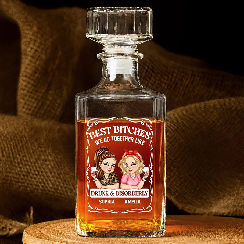 Gift For Bestie,Gift For Sisters,Funny,Gift For Women - We Go Together Like Drunk And Disorderly - Personalized Square Whiskey Bottle