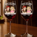 Gift For Bestie,Gift For Sisters,Happy - We Go Together Like Drunk And Disorderly - Personalized Wine Glass