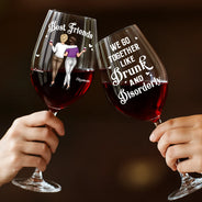 Gift For Bestie, Gift For Sisters, Funny, Gift For Women - We Go Together Like Drunk And Disorderly Besties - Personalized Wine Glass