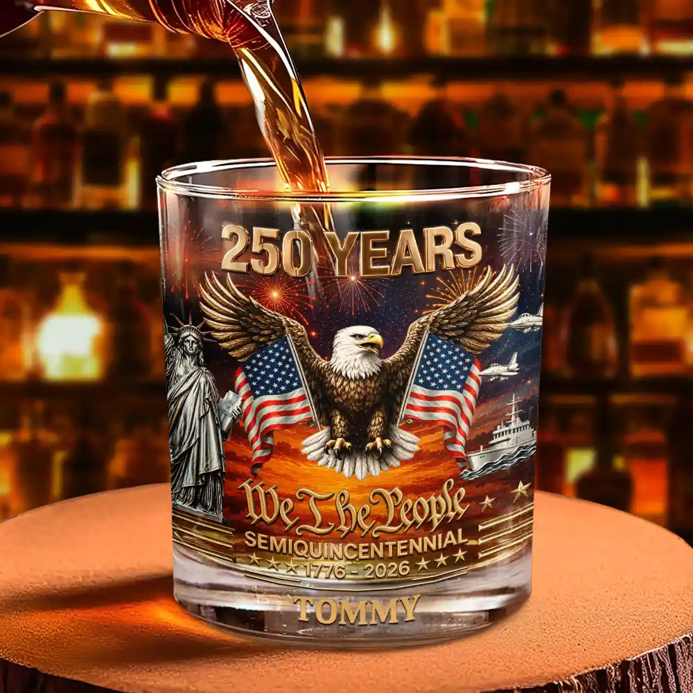 Independence Day,Gift For Men,Gift For Yourself,Proud - We The People 250 Years - Personalized Whiskey Glass