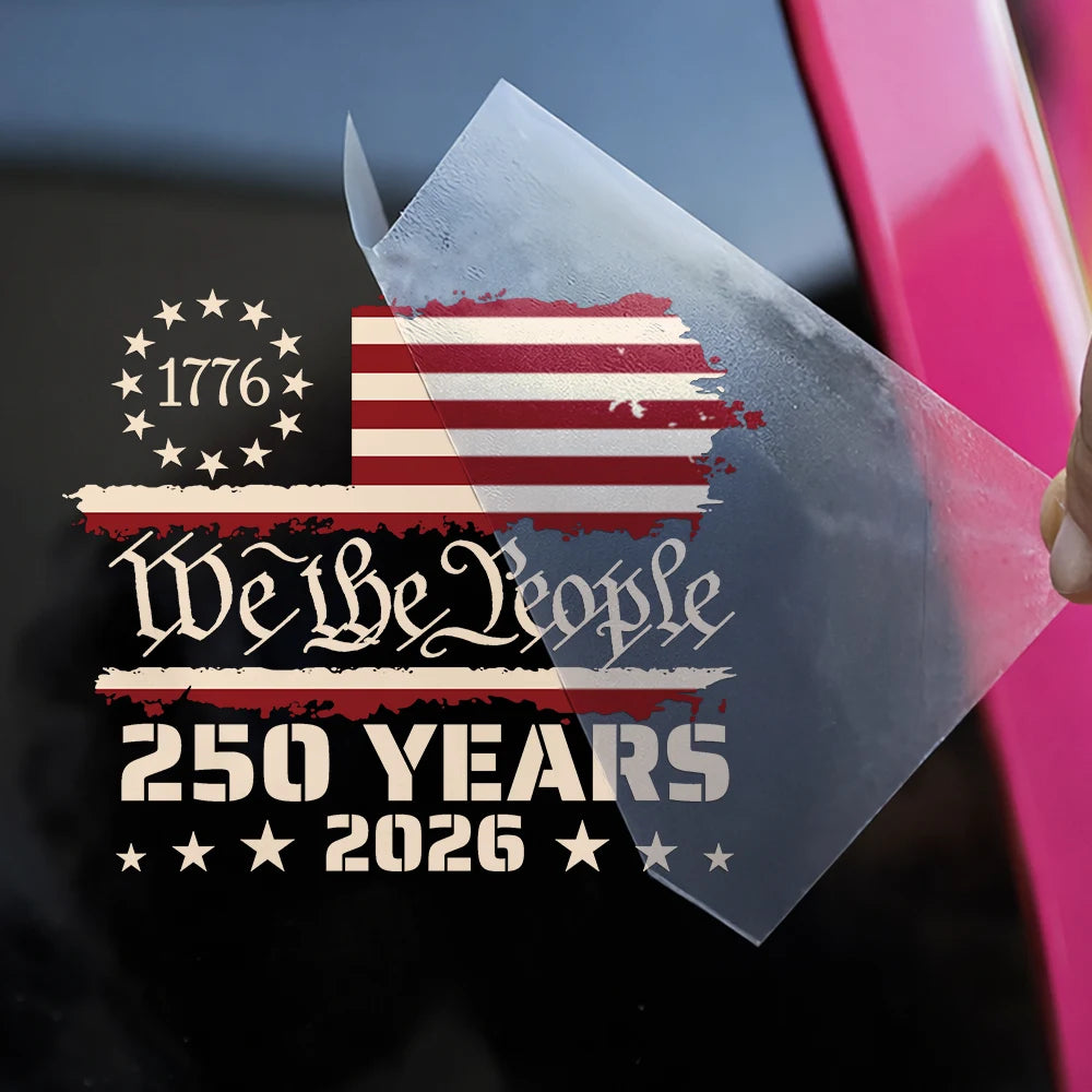 Independence Day, America 250th, Gift For Yourself, Happy, No Custom, Gift For Women, Gift For Men - We The People 250 Years 1776 - Decor Decal