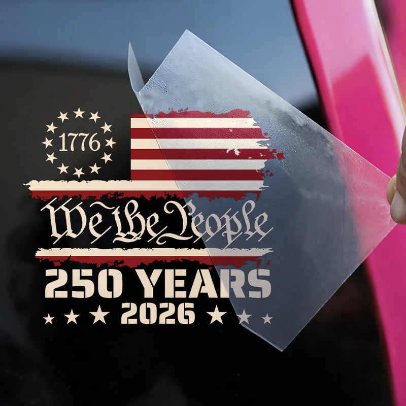 Independence Day, America 250th, Gift For Yourself, Happy, No Custom, Gift For Women, Gift For Men - We The People 250 Years 1776 - Decor Decal