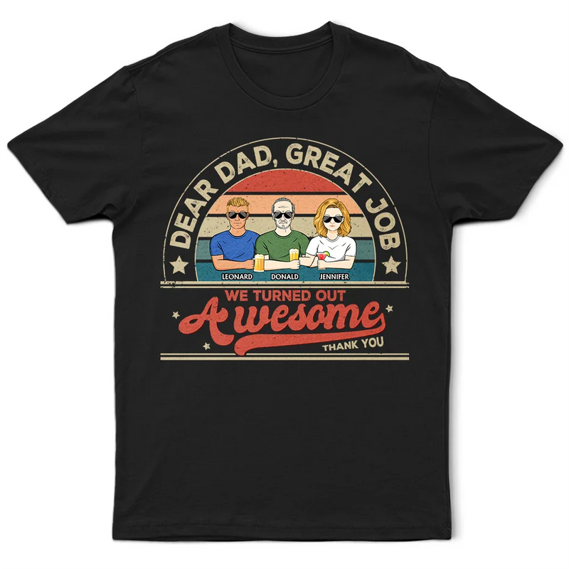 Gift For Yourself,Gift For Men,Gift For Father,Dad - Daughters (Adult),Dad - Sons,Dad - Children,Funny - We Turned Out Awesome - Personalized T Shirt
