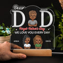 Dad We Love You Every Day - Birthday Gift For Father, Grandpa, Family - Personalized Custom 3D Led Light Wooden Base