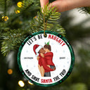 Let's Be Naughty - Anniversary, Christmas Gift For Couples, Family - Personalized Circle Ceramic Ornament