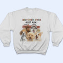 Custom Photo Best Mom Ever Just Ask - Birthday, Loving Gift For Mother, Grandma, Pet Lovers - Personalized T Shirt