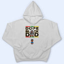 Dope Black Dad Best Dad Ever - Gift For Dads, Grandpas, Daughters, Sons - Personalized T Shirt