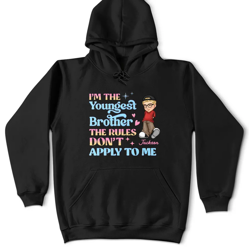 I'm The Youngest Sister The Rules Don't Apply To Me - Personalized T Shirt