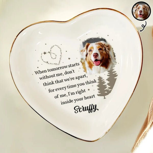 Dog Lovers, Pet Lovers, Cat Lovers - Custom Photo When Tomorrow Starts Without Me Memorial - Personalized Heart Ring Dish