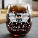 Gift For Couples, Gift For Husband, Gift For Wife, Gift For Boyfriend, Gift For Girlfriend - You And Me We Got This Anniversary Couple - Personalized Stemless Wine Glass