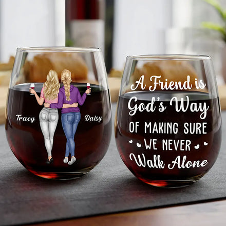 A Friend Is God's Way Of Making Sure We Never Walk Alone - Personalized Stemless Wine Glass