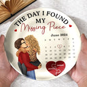 Love,Gift For Couples,Gift For Husband,Gift For Wife,Gift For Girlfriend - Calendar The Day I Found My Missing Piece Kissing Couples - Personalized Ceramic Plate