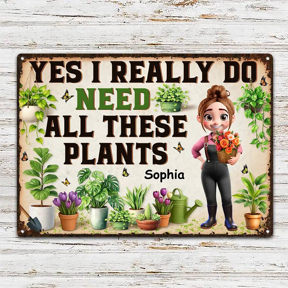 Gift For Yourself, Gift For Women, Gift For Men, Gardening, Happy - Yes I Really Do Need All These Plants - Personalized Classic Metal Signs