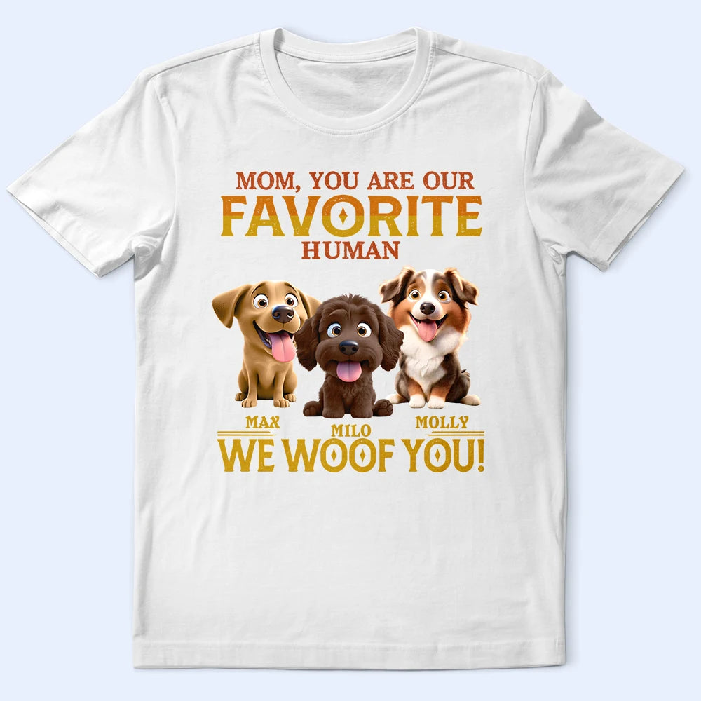 Pet Lovers,Pet Mom,Pet Dad,Happy,Dog Lovers,Dog Mom,Dog Dad - You Are My Favorite Human - Personalized T Shirt