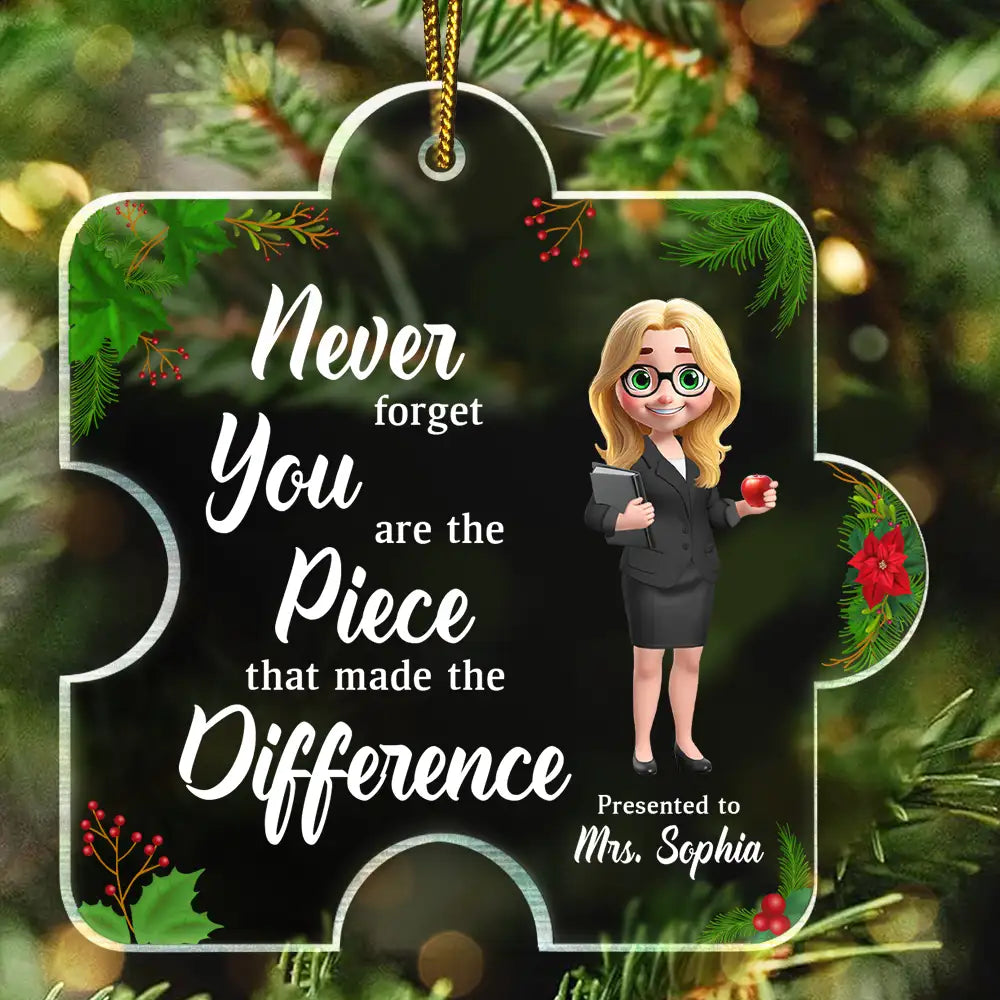 Teacher,Gift For Women,Gift For Men,Christmas - You Are The Piece That Made The Difference - Personalized Custom Shaped Acrylic Ornament