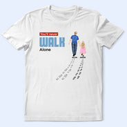 Dad - Children, Gift For Father, Happy - You'll Never Walk Alone Dad & Children - Personalized T Shirt