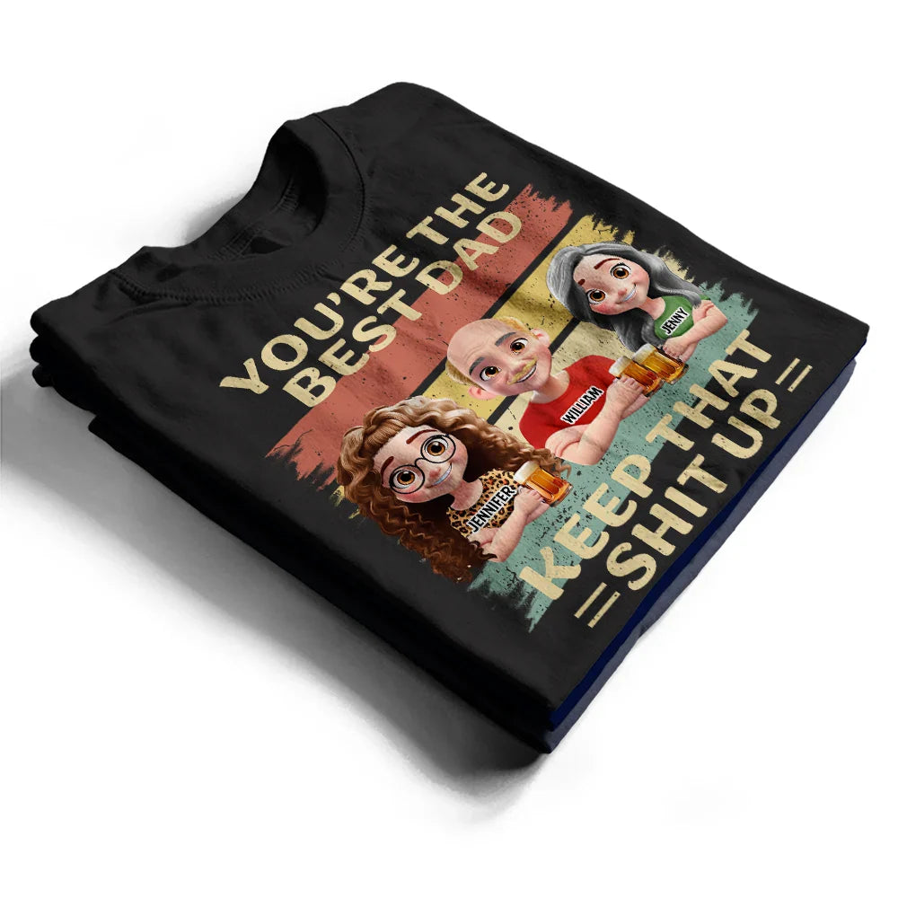 Gift For Father,Funny - You're The Best Dad - Personalized T Shirt