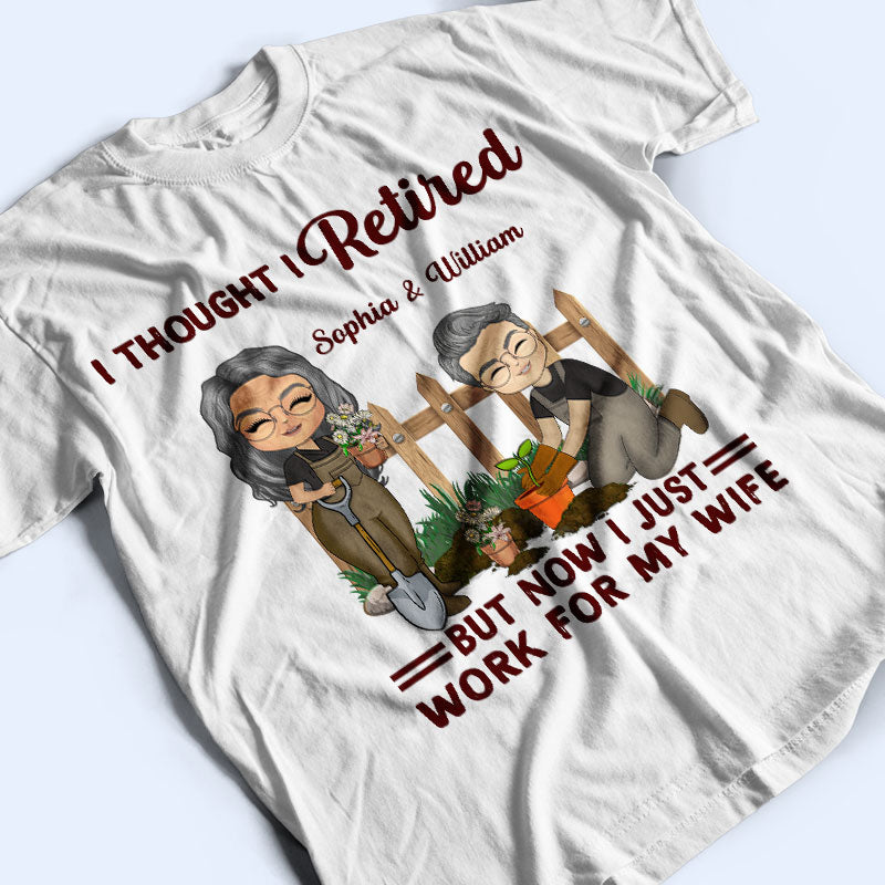 Funny Retirement I Thought I Retired - Gifts for Couples - Personalized Custom T Shirt