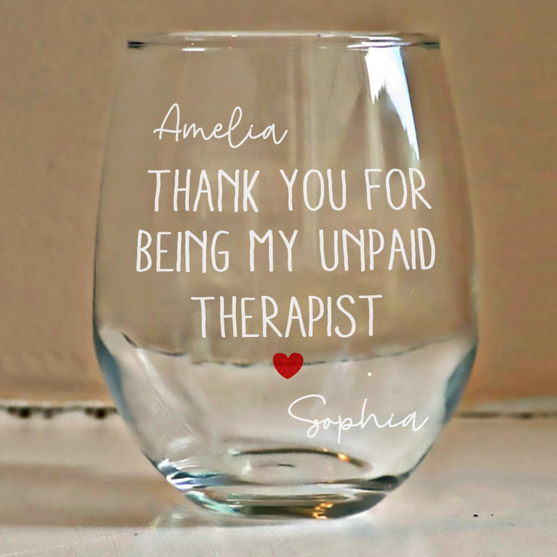 Gift For Bestie,Gifts For Colleagues,Gift For Sisters,Gift For Sibling,Happy - Thank You For Being My Unpaid Therapist Bestie Sibling - Personalized Stemless Wine Glass